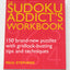The Sudoku Addict's Workbook: 150 Brand-New Puzzles with Gridlock-Busting Tips and Techniques