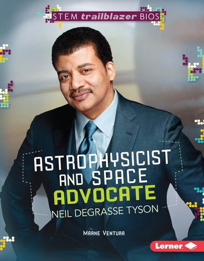 Astrophysicist and Space Advocate Neil deGrasse Tyson (STEM Trailblazer Bios)
