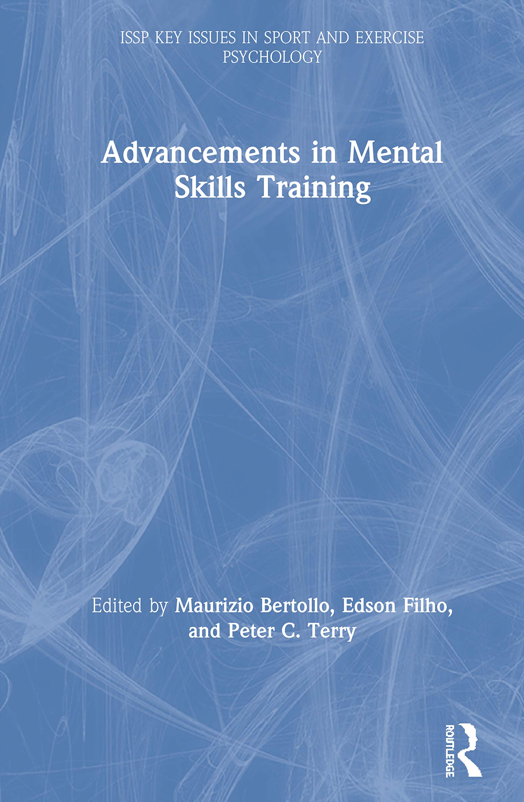 Advancements in Mental Skills Training (ISSP Key Issues in Sport and Exercise Psychology)