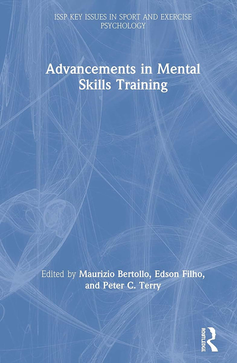 Advancements in Mental Skills Training (ISSP Key Issues in Sport and Exercise Psychology)