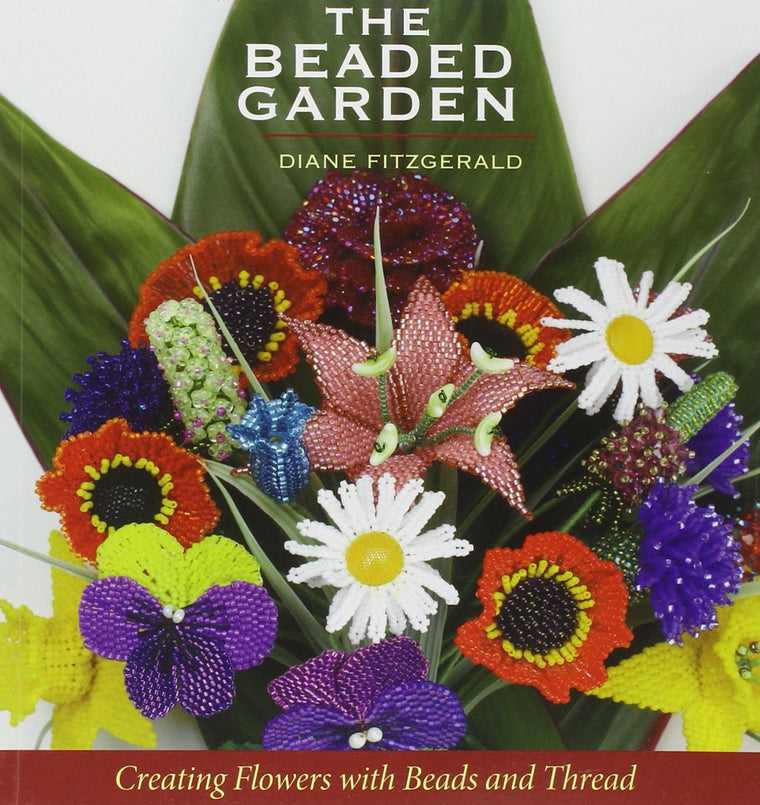 The Beaded Garden: Creating Flowers With Beads And Thread