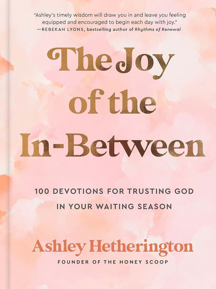 The Joy of the In-Between: 100 Devotions for Trusting God in