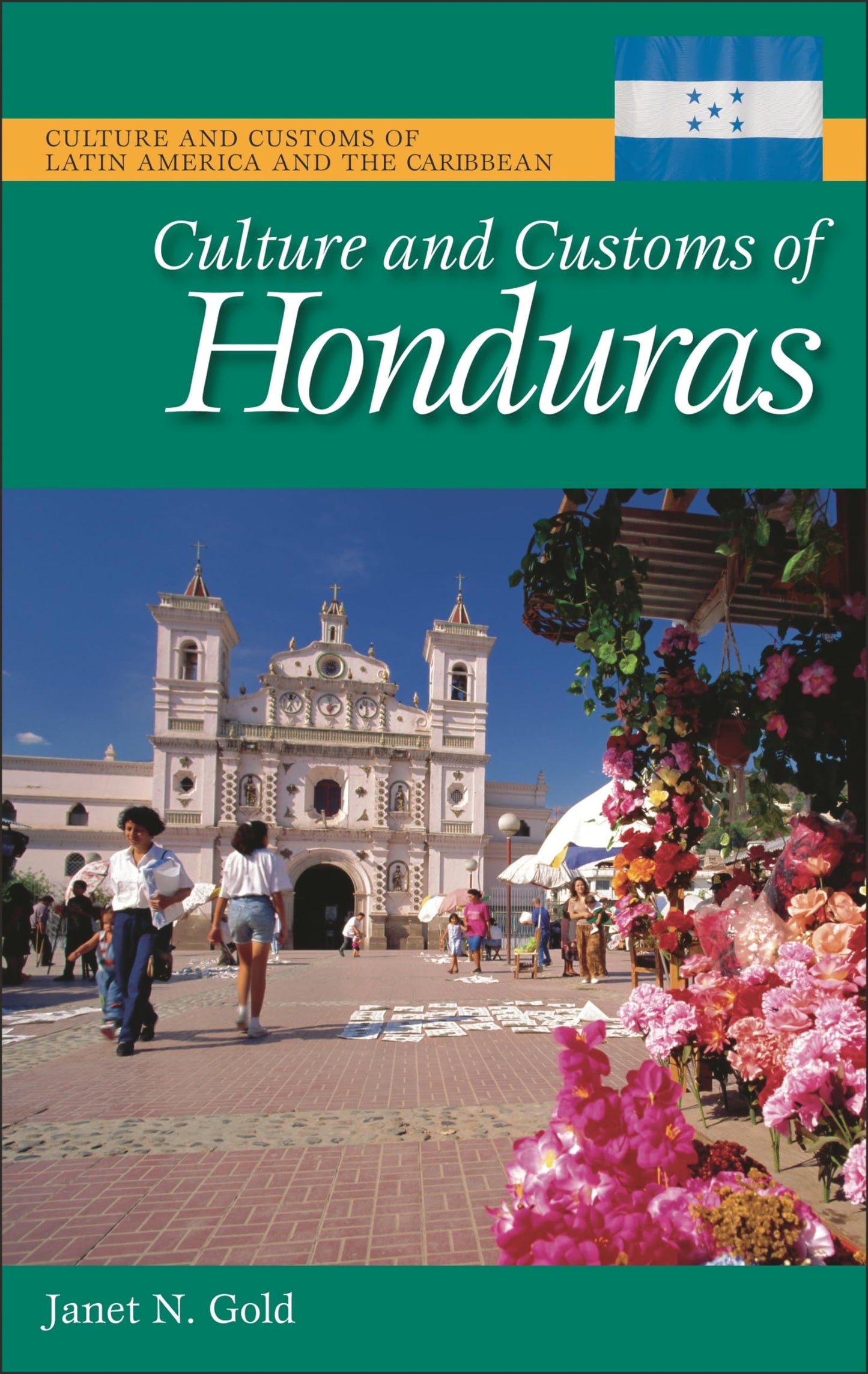 Culture and Customs of Honduras (Culture and Customs of Latin America and the Caribbean)