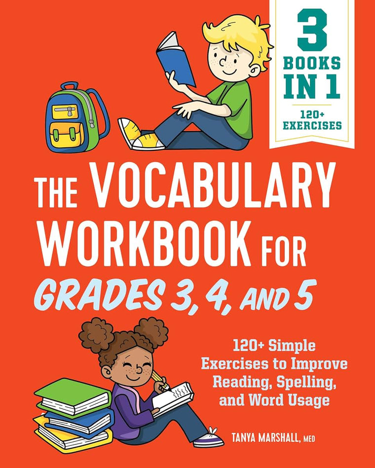 The Vocabulary Workbook for Grades 3, 4, and 5: 120+ Simple Exercises to Improve Reading, Spelling, and Word Usage (English Grammar Workbooks)