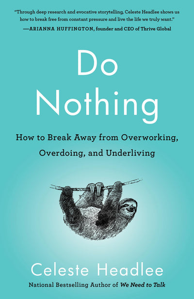Do Nothing: How to Break Away from Overworking, Overdoing