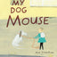 My Dog Mouse