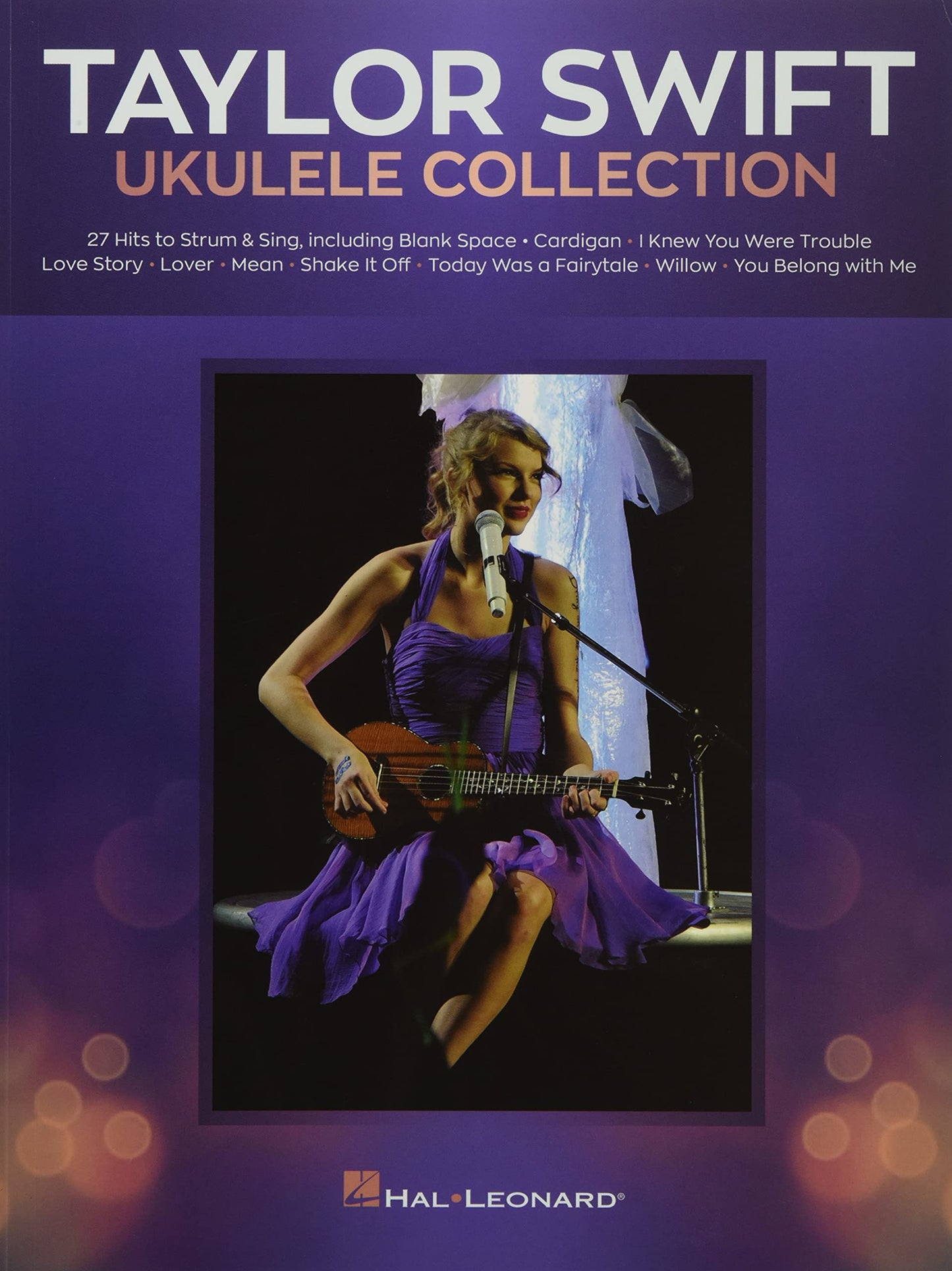 Taylor Swift - Ukulele Collection  27 Easy Songs to Strum and Sing  Chords, Lyrics and Melodies for Beginners and Intermediate Players