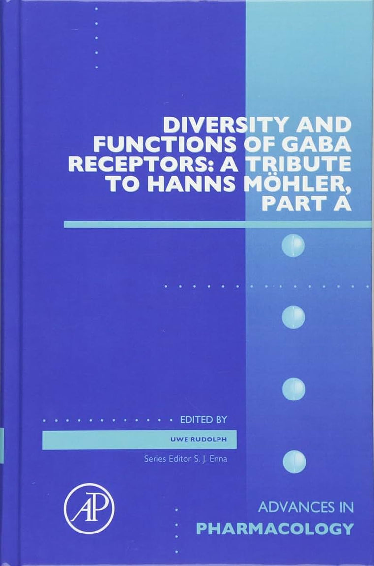 Diversity and Functions of GABA Receptors: A Tribute to Hanns Mhler, Part A (Volume 72) (Advances in Pharmacology, Volume 72)