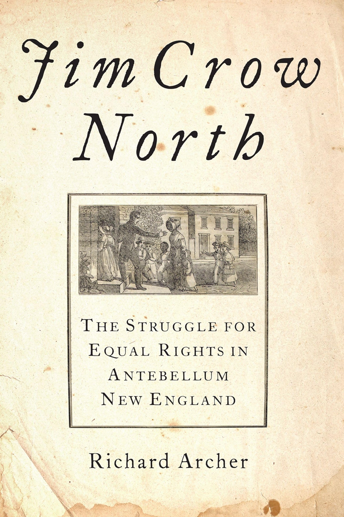 Jim Crow North: The Struggle for Equal Rights in Antebellum New England