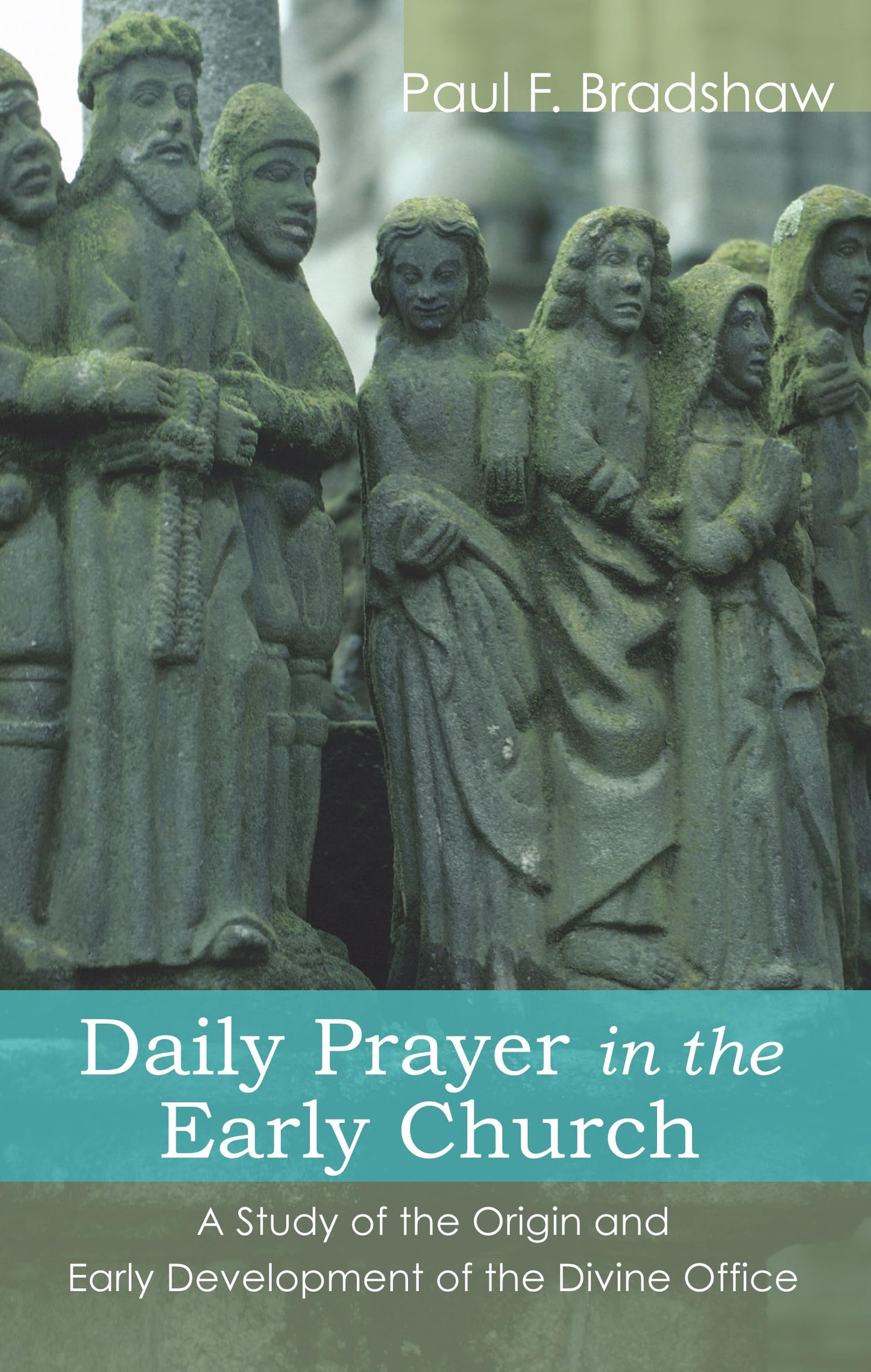 Daily Prayer in the Early Church: A Study of the Origin and Early Development of the Divine Office
