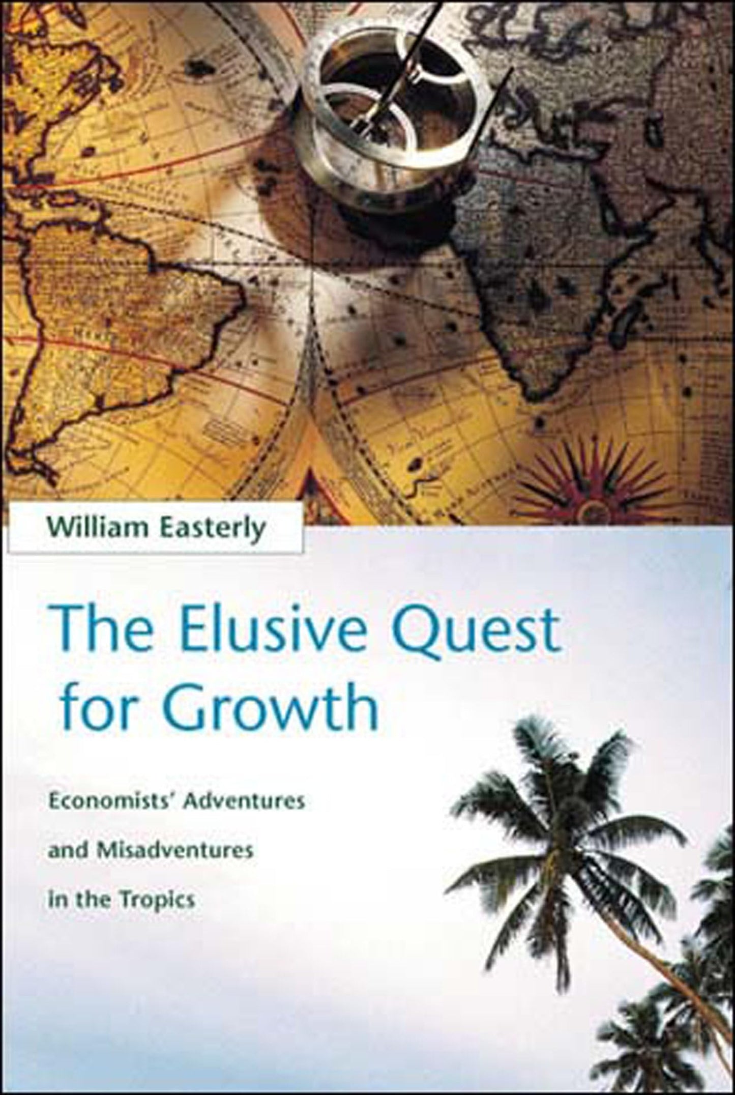 The Elusive Quest for Growth: Economists' Adventures and Mis