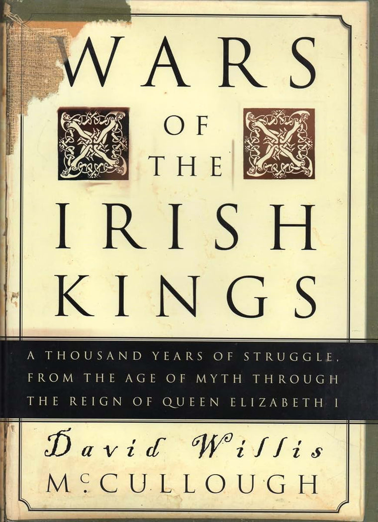 Wars of the Irish Kings: A Thousand Years of Struggle, from the Age of Myth through the Reign of Queen Elizabeth I