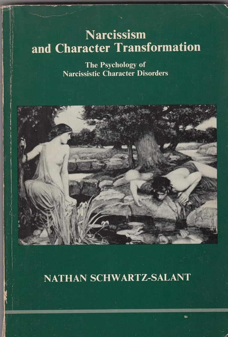 Narcissism and Character Transformation by Nathan Schwartz-S