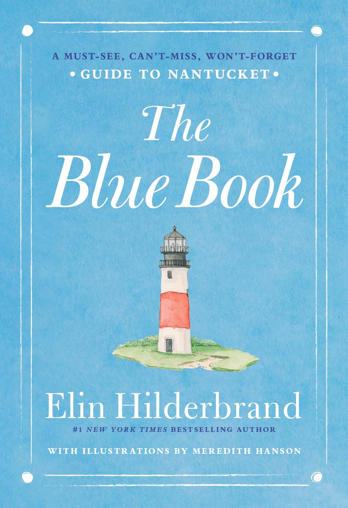 The Blue Book: A Must-See, Can?t-Miss, Won?t-Forget Guide to Nantucket