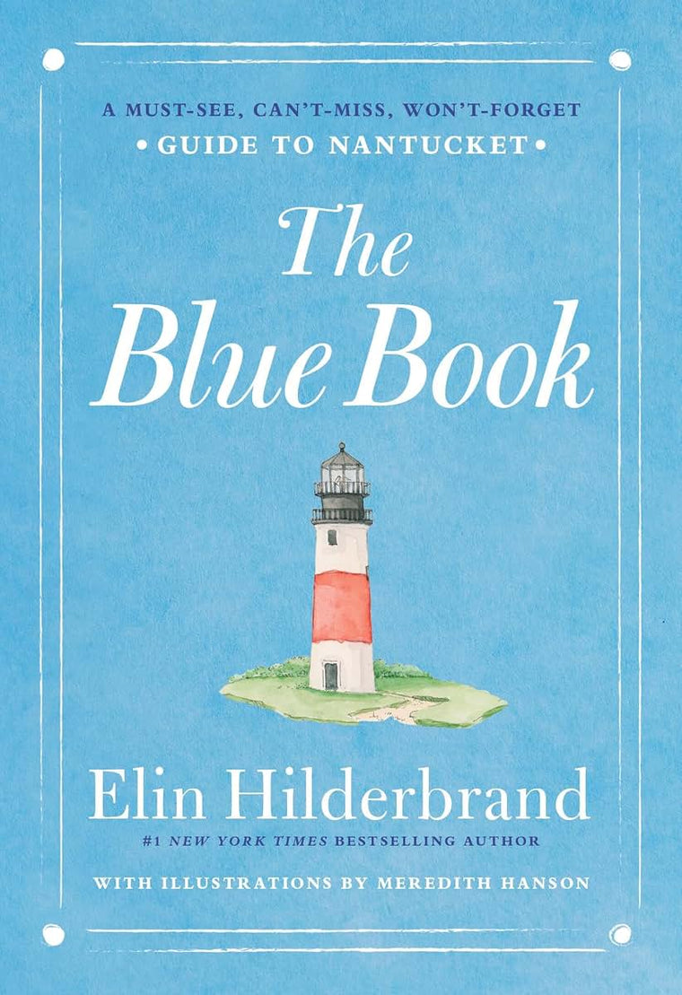 The Blue Book: A Must-See, Can?t-Miss, Won?t-Forget Guide to Nantucket