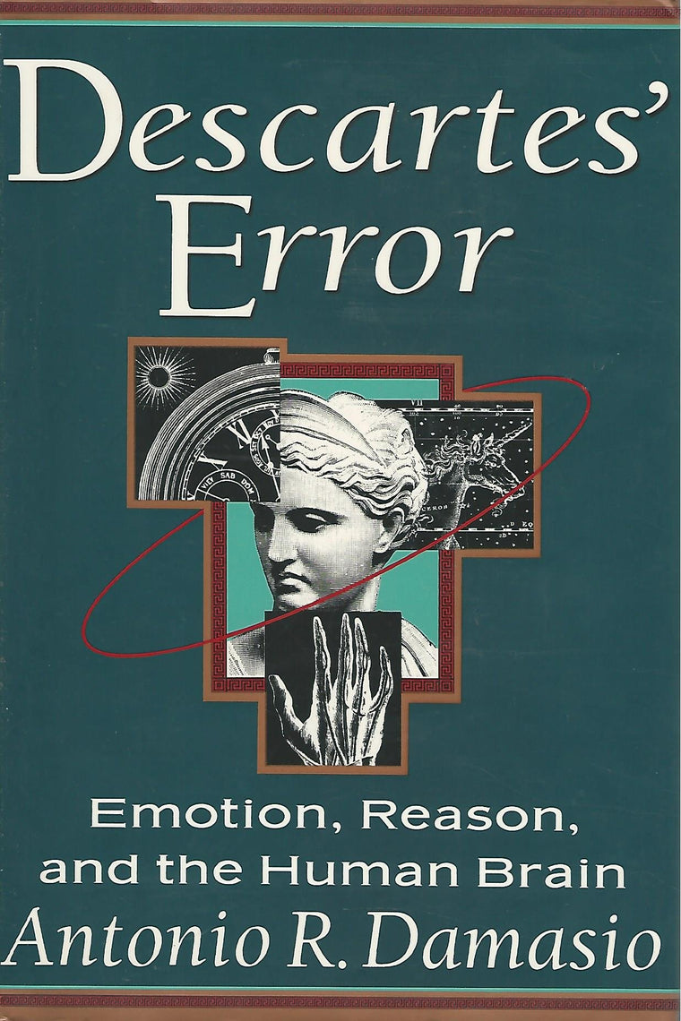 DESCARTES' ERROR Emotion, Reason, and the Human Brain