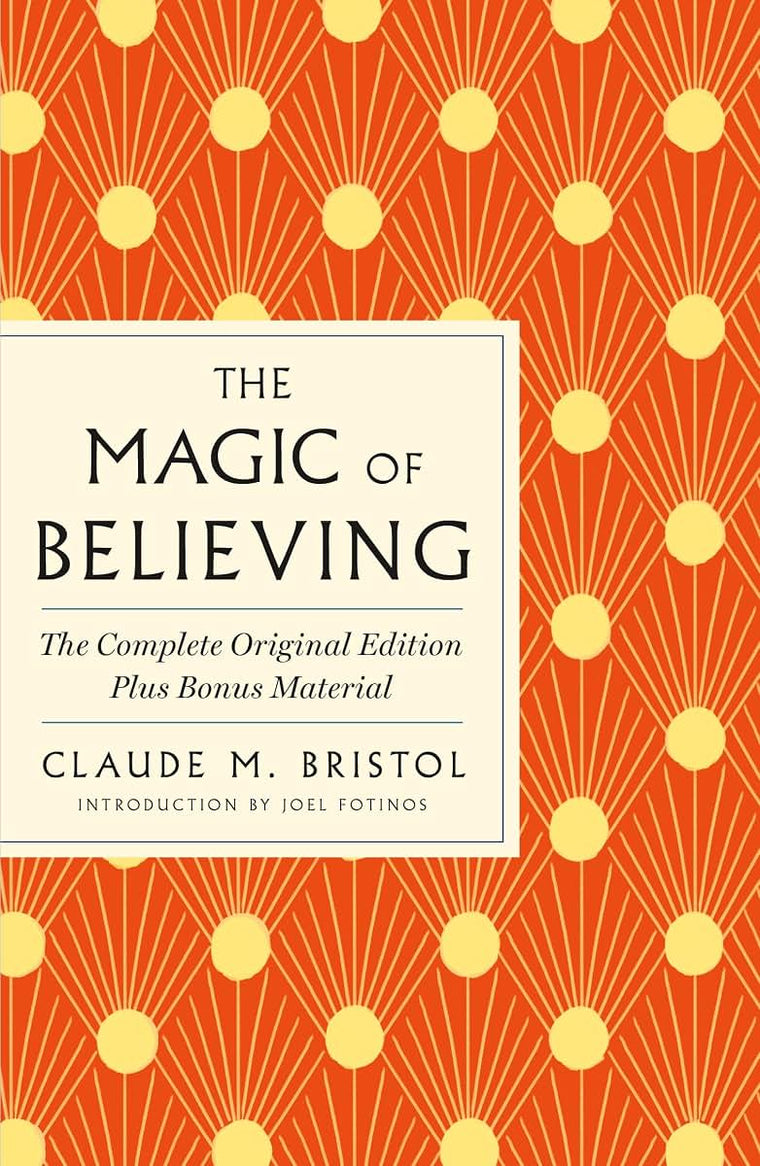 Magic of Believing: The Complete Original Edition (GPS Guides to Life)