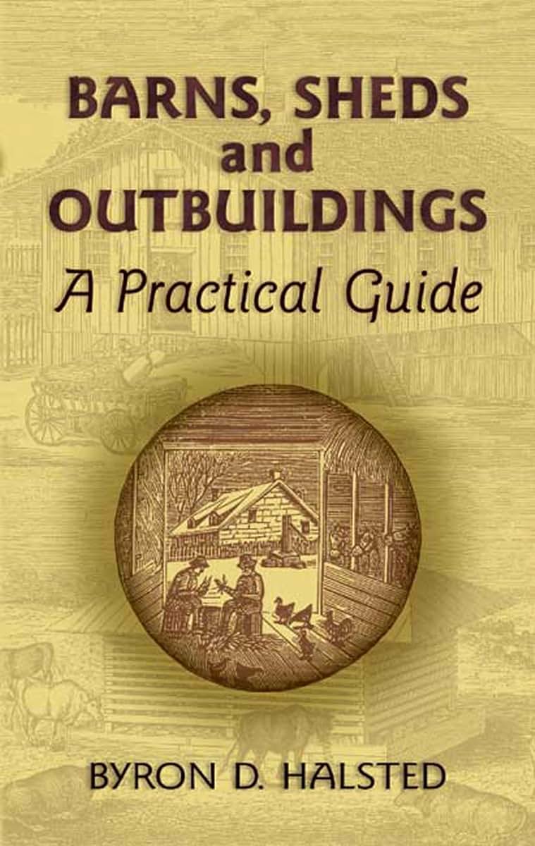 Barns, Sheds and Outbuildings: A Practical Guide (Dover Crafts: Building & Construction)