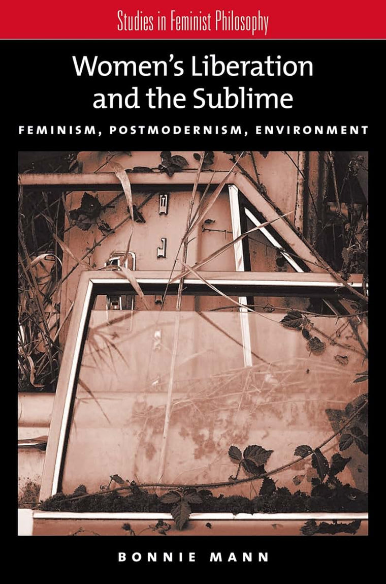 Women's Liberation and the Sublime: Feminism, Postmodernism, Environment (Studies in Feminist Philosophy)