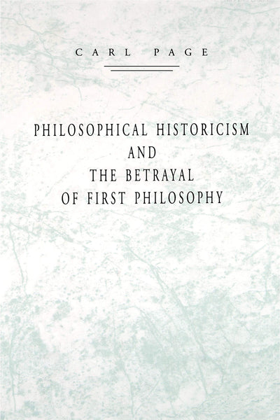 Philosophical Historicism and the Betrayal of First Philosophy