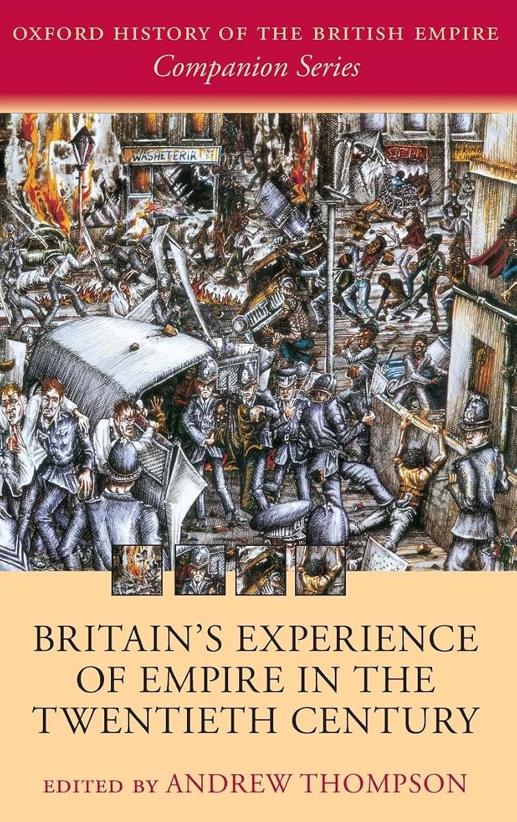 Britain's Experience of Empire in the Twentieth Century (Oxford History of the British Empire Companion Series)
