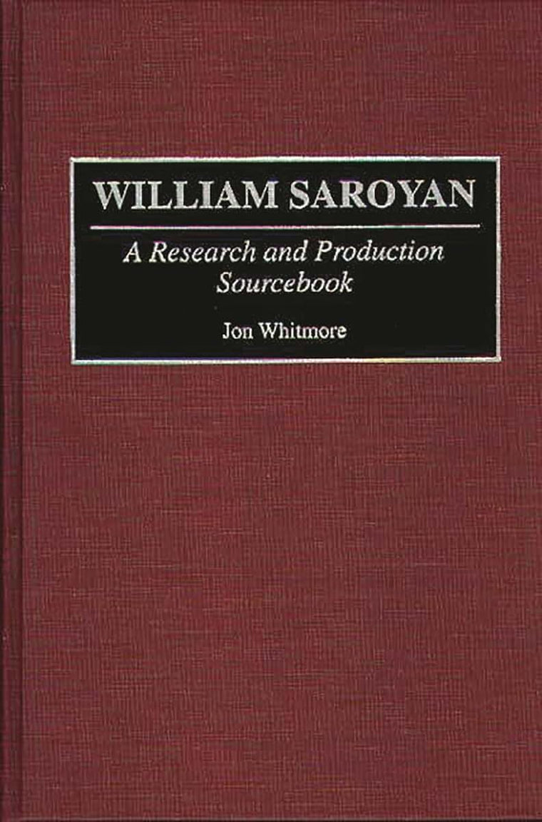 William Saroyan: A Research and Production Sourcebook (Modern Dramatists Research and Production Sourcebooks)