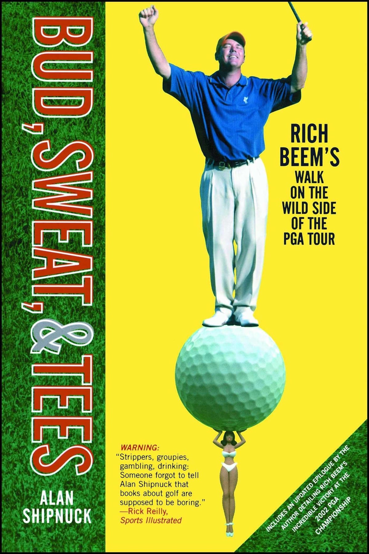Bud, Sweat, & Tees: Rich Beem's Walk on the Wild Side of the PGA Tour (A Gift for Golf Fans)