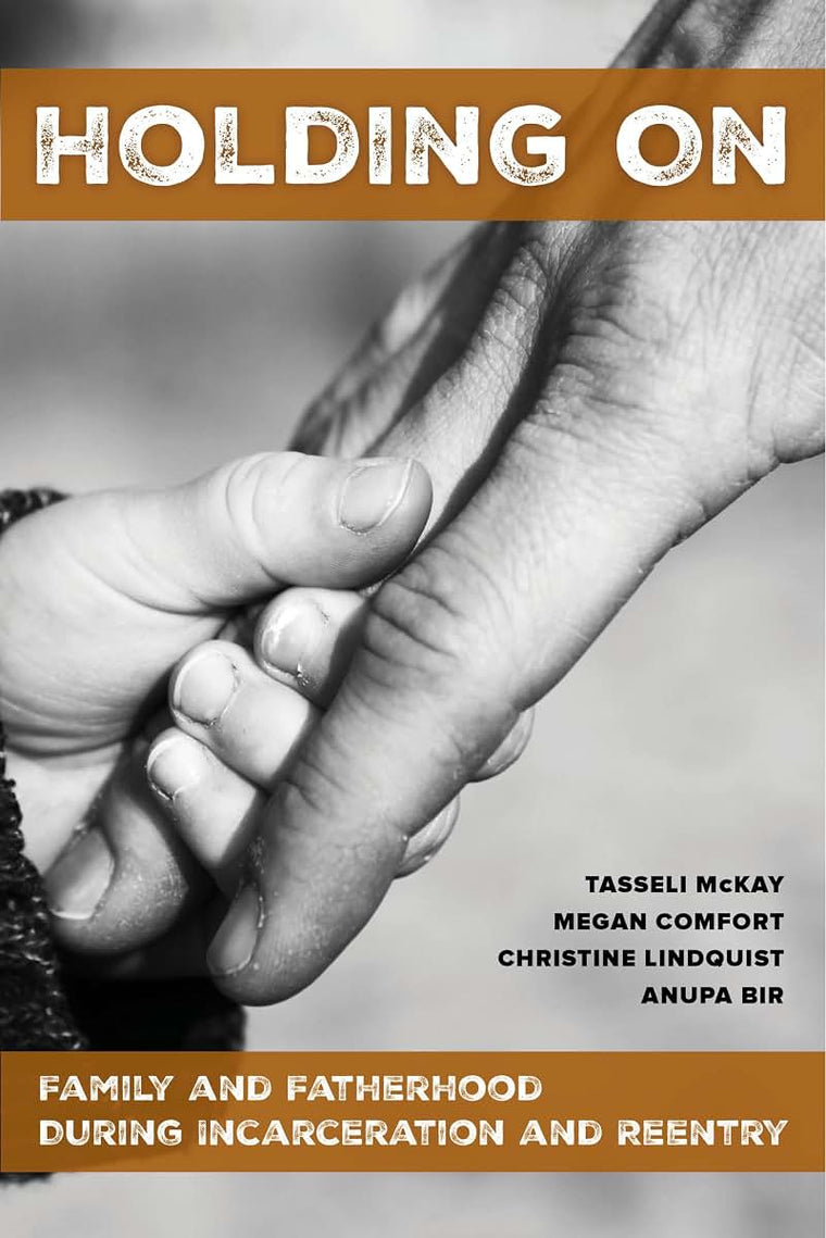 Holding On: Family and Fatherhood during Incarceration and Reentry