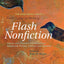 The Rose Metal Press Field Guide to Writing Flash Nonfiction: Advice and Essential Exercises from Respected Writers, Editors, and Teachers