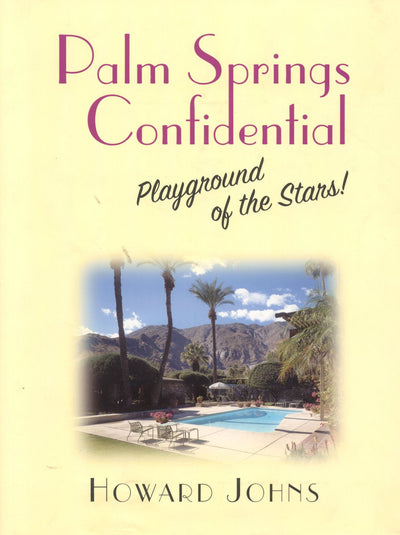 Palm Springs Confidential: Playground of the Stars!