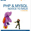 PHP & MySQL: Novice to Ninja: The Easy Way to Build Your Own Database Driven Website