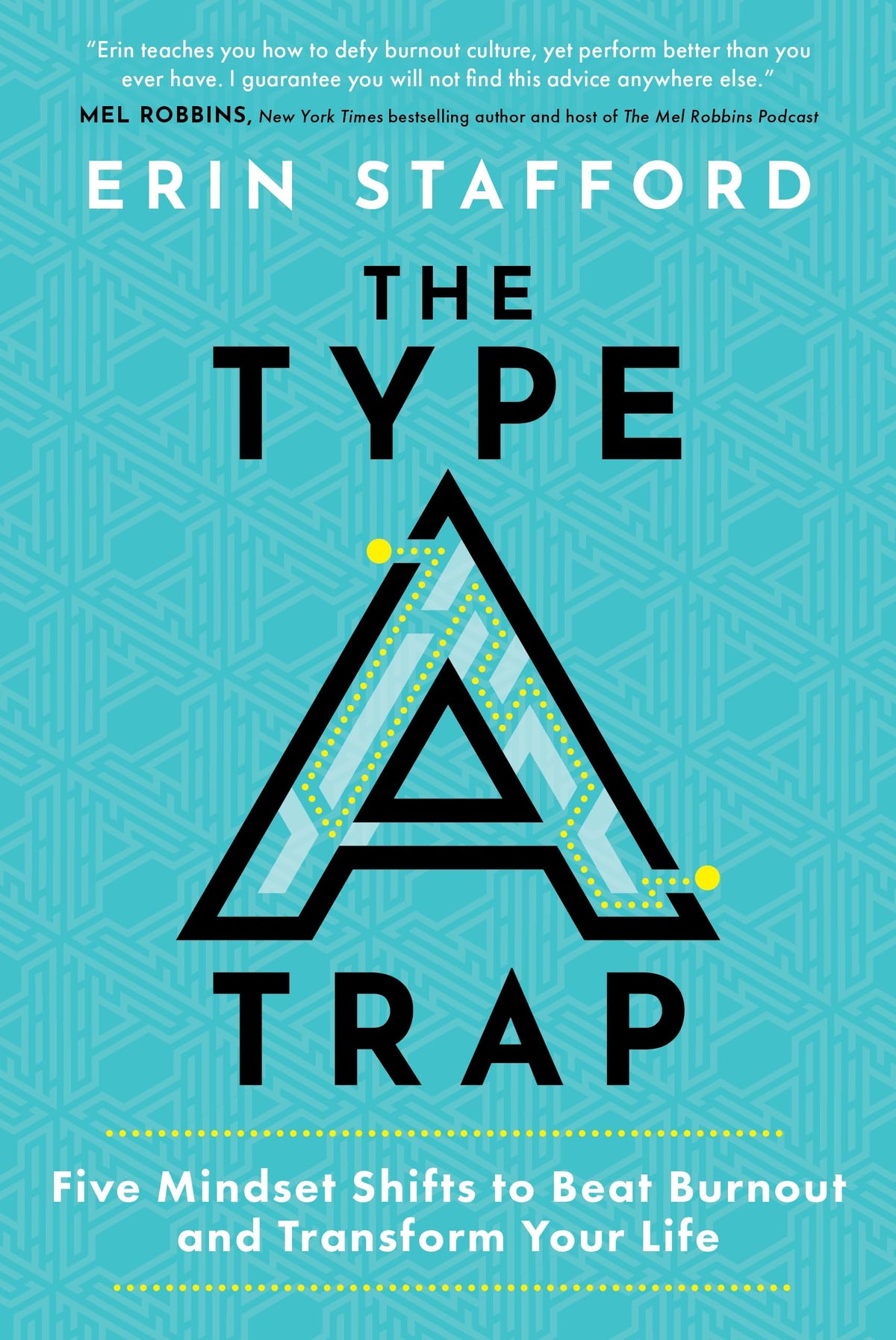The Type A Trap: Five Mindset Shifts to Beat Burnout and Transform Your Life