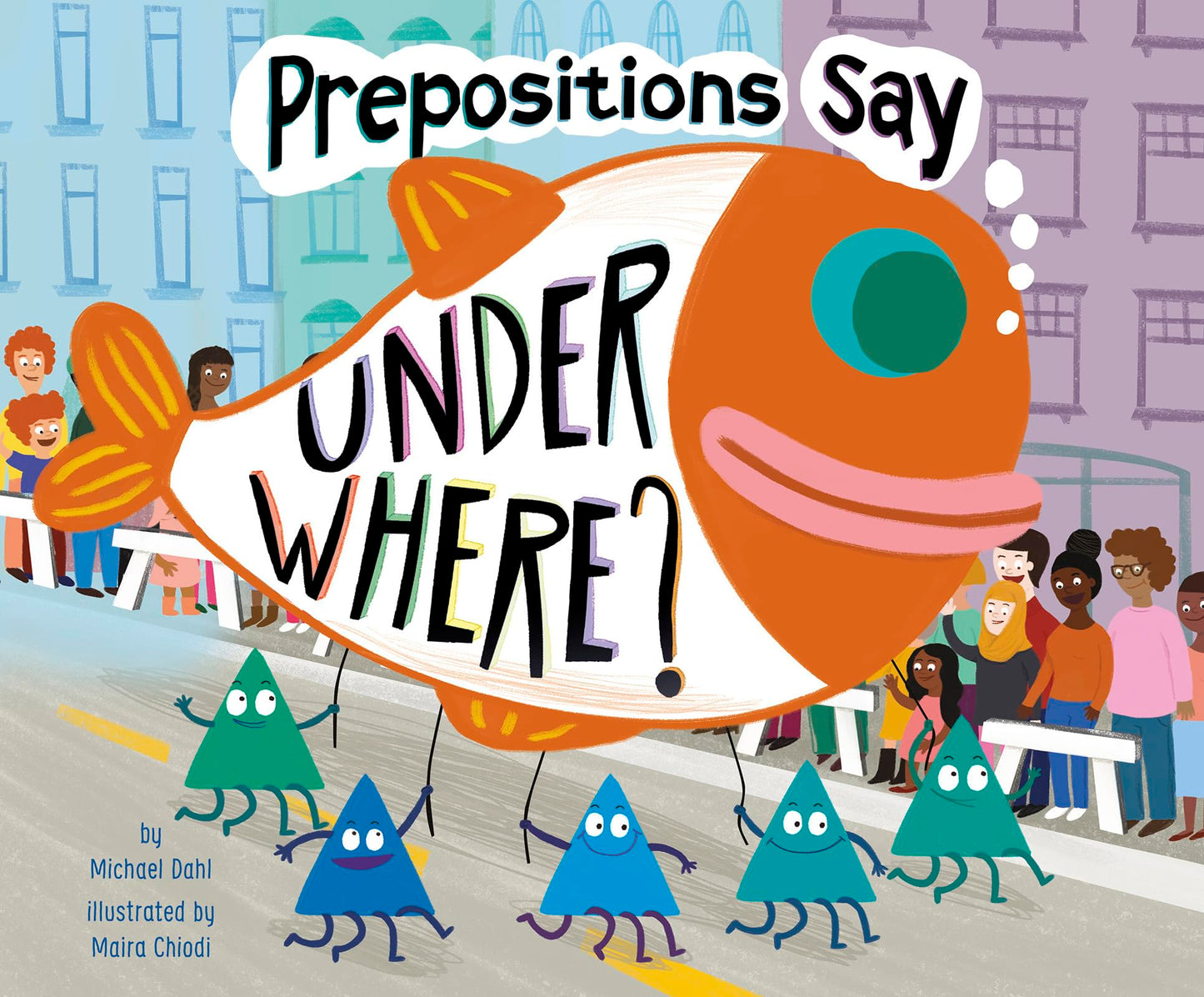 Prepositions Say "Under Where?" (Word Adventures: Parts of Speech)