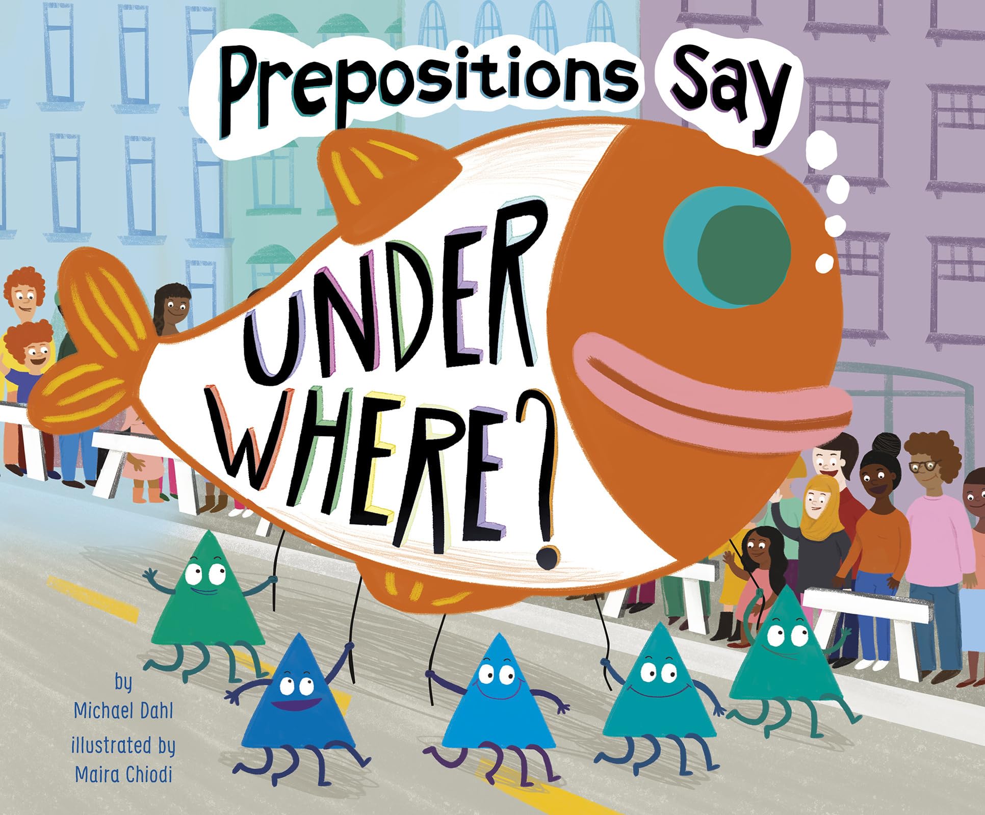 Prepositions Say "Under Where?" (Word Adventures: Parts of Speech)