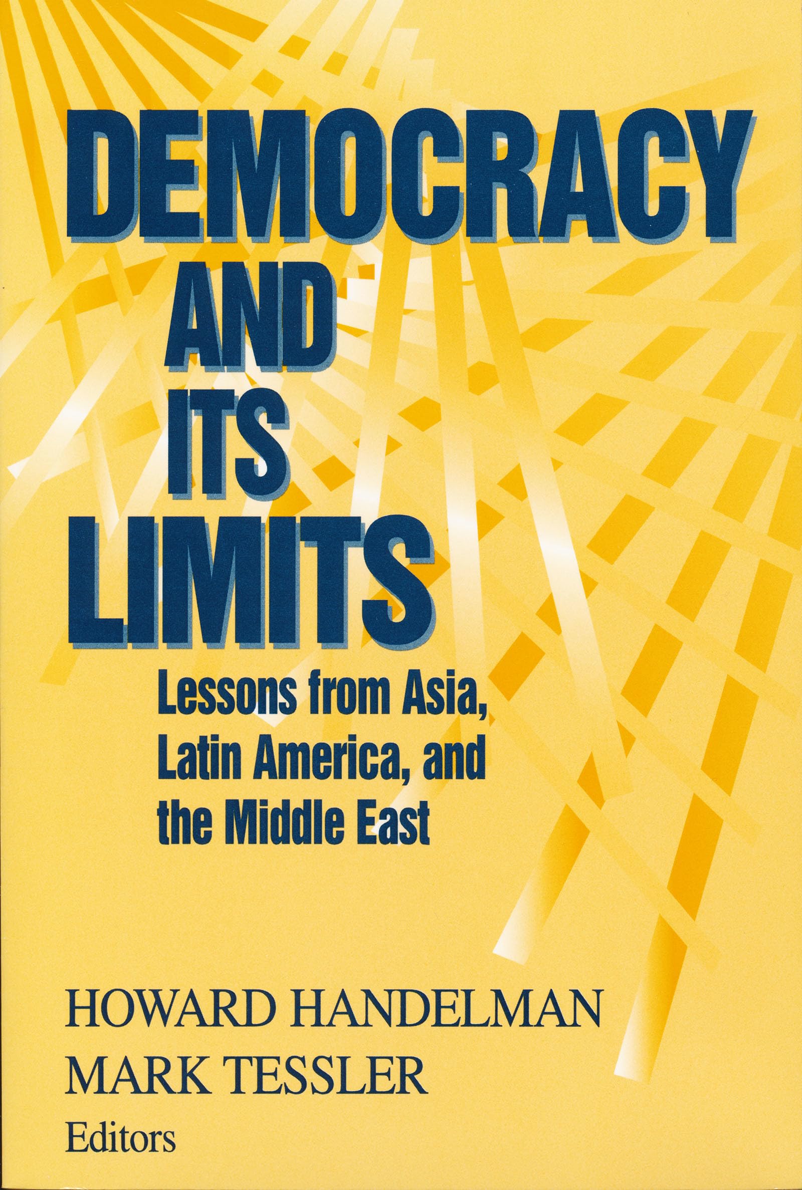 Democracy and Its Limits: Lessons from Asia, Latin America, and the Middle East (Title from the Helen Kellogg Institute for International Studies.) ... Series on Democracy and Development)