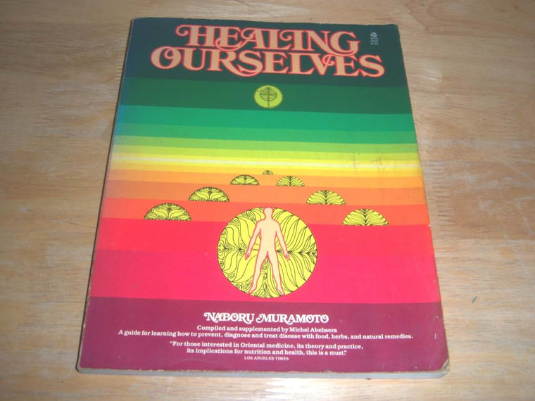 Healing Ourselves: A Book to Serve As a Companion in Time of Illness and Health : Based on the Lectures and Teaching of Naboru Muramoto