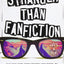 Stranger Than Fanfiction