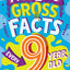 Amazing Gross Facts Every 9 Year Old Needs to Know: A hilarious illustrated book of trivia, the perfect boredom busting alternative to screen time for kids! (Amazing Facts Every Kid Needs to Know)