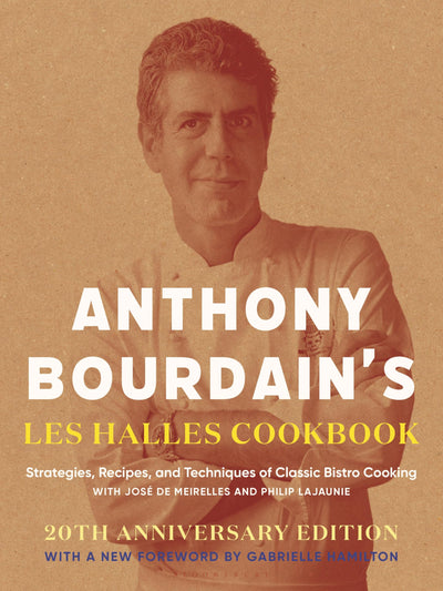 Anthony Bourdain's Les Halles Cookbook: Strategies, Recipes,