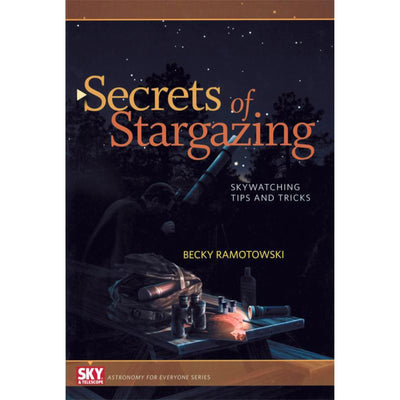 Secrets Of Stargazing: Skywatching Tips and Tricks (Astronomy for Everyone)