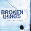 Broken Things: Why We Suffer
