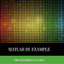 MATLAB by Example: Programming Basics (Elsevier Insights)