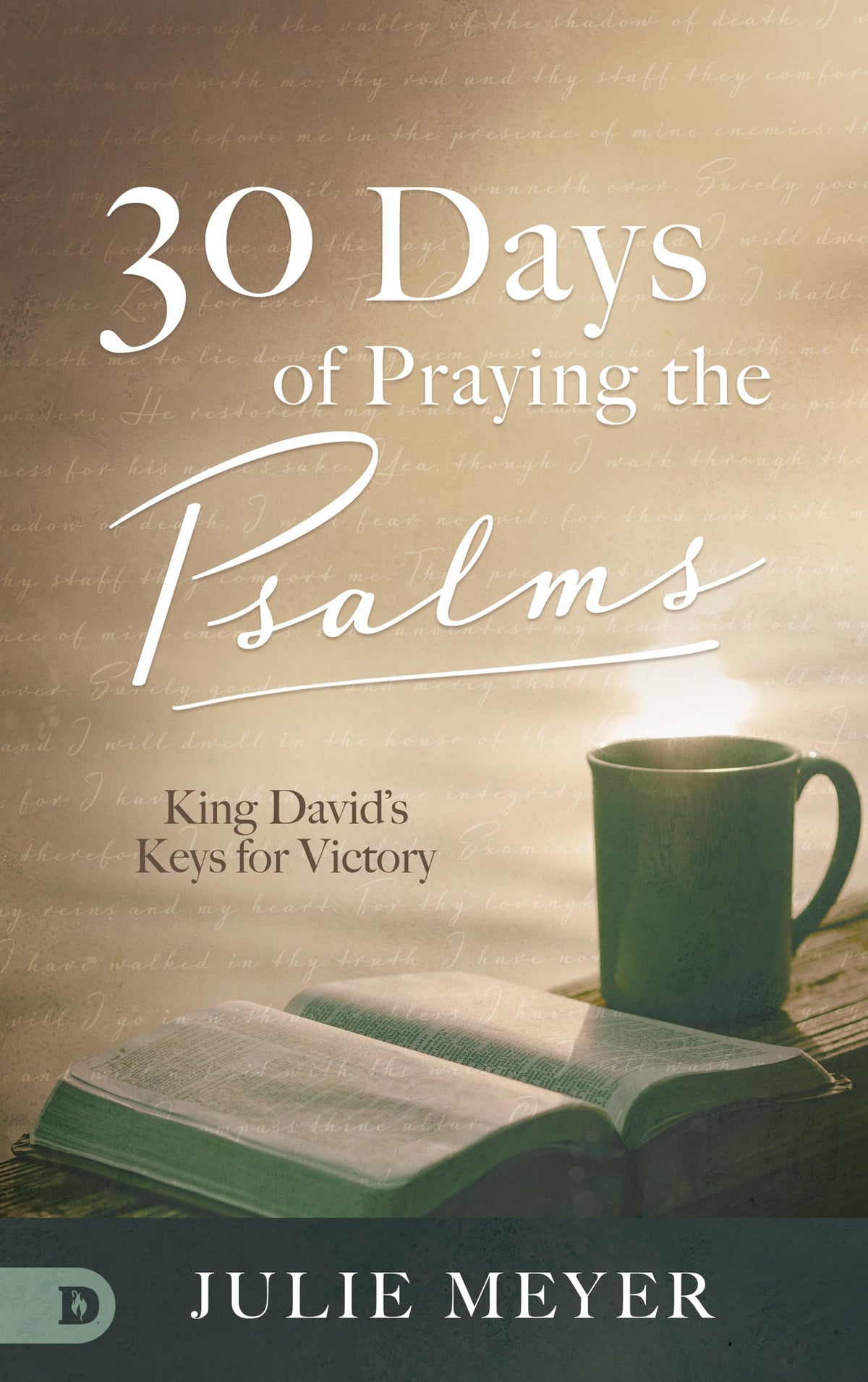 30 Days of Praying the Psalms: King Davids Keys for Victory