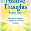 Think Positive Thoughts Every Day: Words to Inspire a Brighter Outlook on Life (A Blue Mountain Arts Collection), An Uplifting Gift Book of Encouragment, Wisdom, and Happy Thoughts