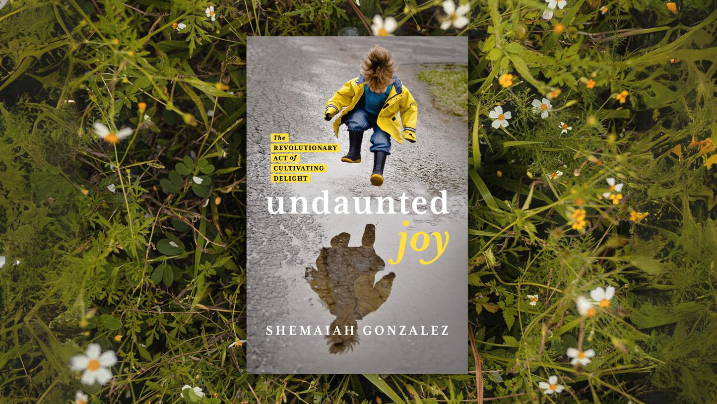 Undaunted Joy: The Revolutionary Act of Cultivating Delight