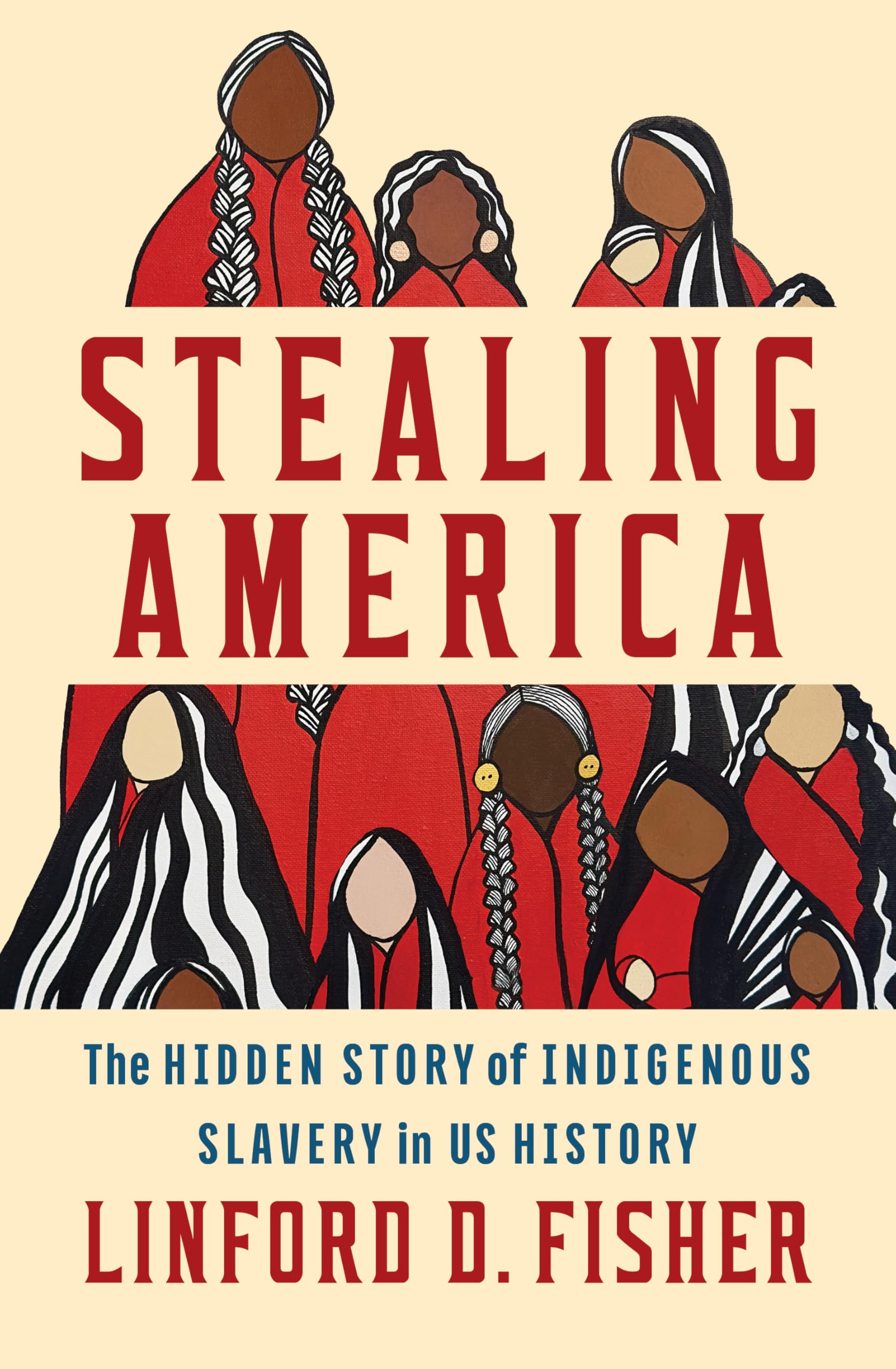 Stealing America: The Hidden Story of Indigenous Slavery in U.S. History
