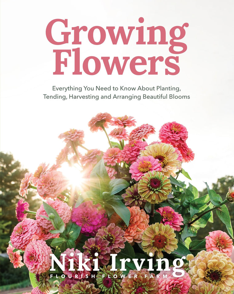 Growing Flowers: Everything You Need to Know About Planting, Tending, Harvesting and Arranging Beautiful Blooms (Flower Gardening, Beautiful Flowers to Plant)