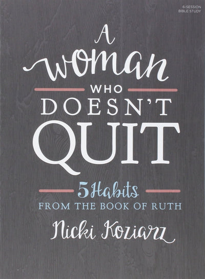 A Woman Who Doesn't Quit - Bible Study Book: 5 Habits from t