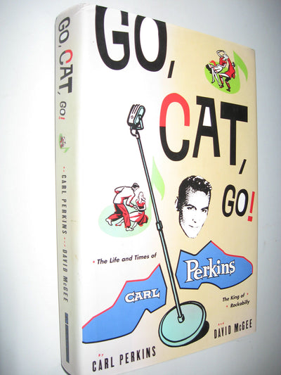 Go Cat Go!: The Life and Times of Carl Perkins