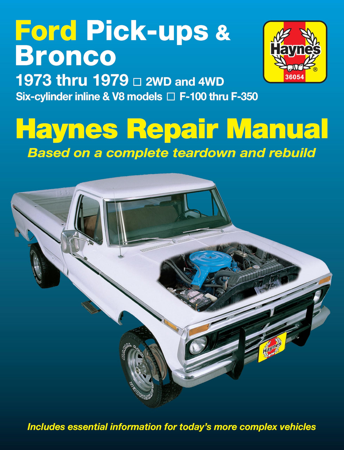 Ford Pickups F-100 F-150 F-250 F-350 & Bronco 1973 thru 1979 Haynes Repair Manual: 2WD and 4WD Six-Cylinder Inline and V8 Models F-100 thru F-350